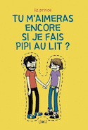 Tu m'aimeras encore si je fais pipi au lit?